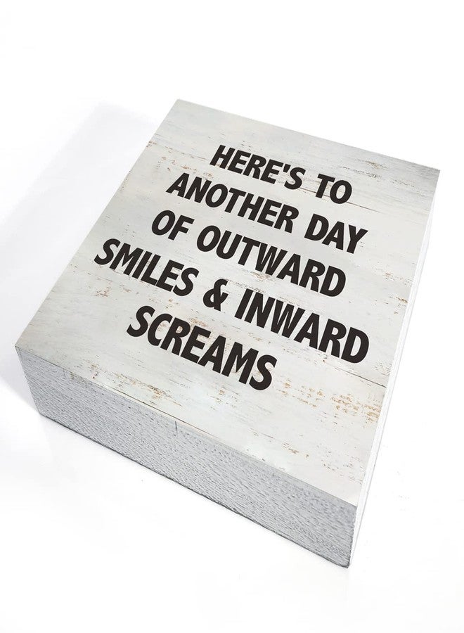 MAVOTEN Here's to Another Day of Outward Smiles & Inward Screams Sarcastic Quote Wood Box Sign Rusitc Wooden Box Sign Farmhouse Home Office Desk Shelf Decor (5 X 5 Inch) - Image 3